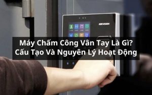 máy chấm công vân tay là gì